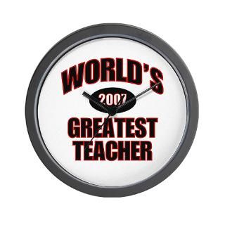 Greatest Teacher 2007 Wall Clock for $18.00