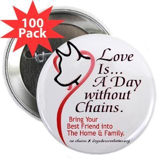 Love IsA Day Without Chain 2.25 Button (100 pa  Love IsA Day