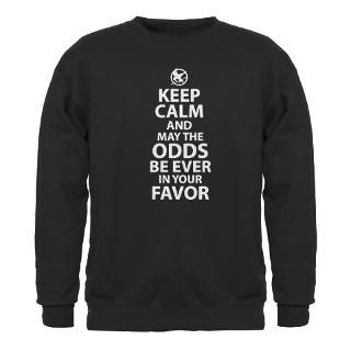 Keep Calm And May The Odds Be Ever In Your Favor Sweatshirts & Hoodies