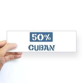 50 Percent Cuban Gifts  50 Percent Cuban Bumper Stickers