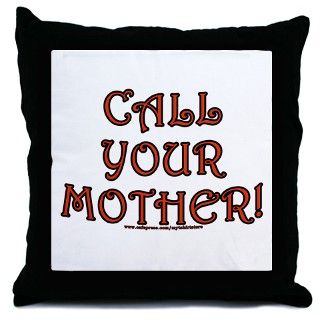 Advice Gifts > Advice More Fun Stuff > Call your Mother! Throw