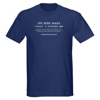 100 Hour Board Gifts  100 Hour Board T shirts