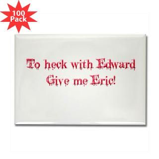 Eric Not Edward Rectangle Magnet (100 pack) for $250.00