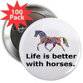Gifts  Dressage Buttons  Life is Better 2.25 Button (100