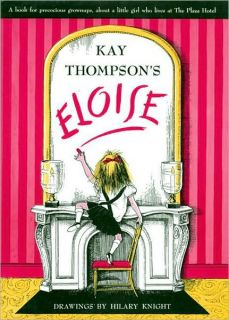 Eloise by Kay Thompson Author Hilary Knight Illustrustor Hardcover