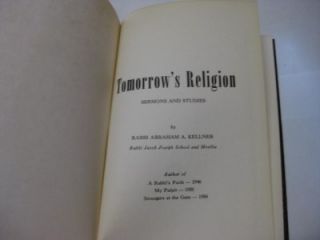Tomorrows Religion Sermons and Studies by Abraham A Kellner