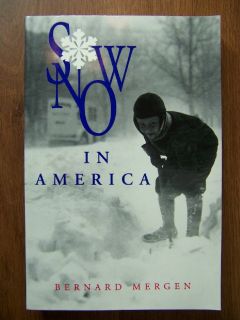 Snow in America Fascinating Illustrated History New 1560983817