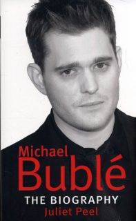 Michael Buble The Biography Juliet Peel Book New