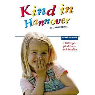 Kind in Hannover und Umgebung 2007/2008. 1.000 Tipps für drinnen und