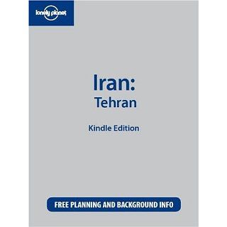 Lonely Planet Iran: Tehran eBook: Andrew Burke: Kindle Shop