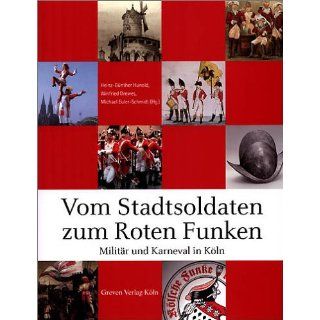 Vom Stadtsoldaten zum Roten Funken. Militär und Karneval in Köln