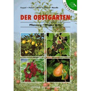 Der Obstgarten Pflanzung, Pflege, Ernte Herbert Keppel