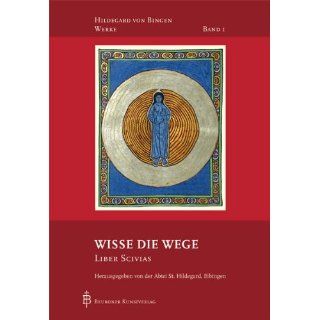 Hildegard von Bingen, Bd.1  Wisse die Wege   Liber Scivias 