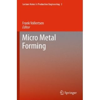 Micro Metal Forming (Lecture Notes in Production Engineering) 