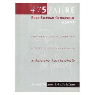475 Jahre Rudi Stephan Gymnasium Worms   Festschrift zum