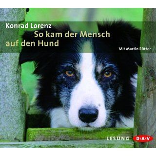 So kam der Mensch auf den Hund: Konrad Lorenz, Martin