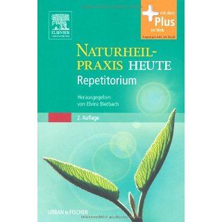 Naturheilpraxis Heute Repetitorium herausgegeben von Elvira Bierbach