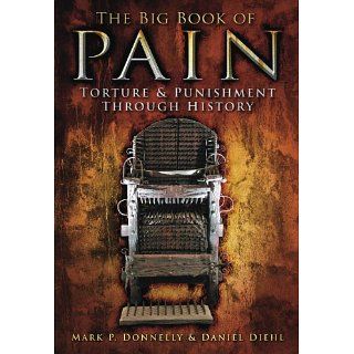 The Big Book of Pain Torture & Punishment through History eBook Mark