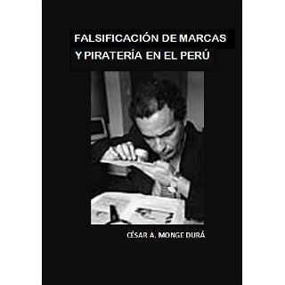 FALSIFICACIÓN DE MARCAS Y PIRATERÍA EN EL PERÚ eBook César Monge