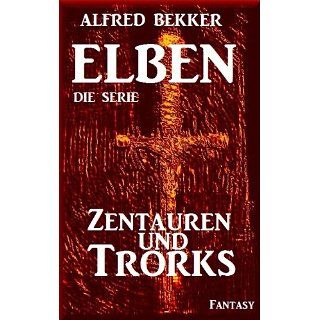 Zentauren und Trorks   Episode 8 (ELBEN   Die Serie) eBook Alfred