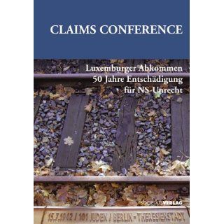Claims Conference. Luxemburger Abkommen   50 Jahre Entschädigung für