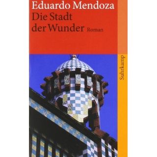 Die Stadt der Wunder. Roman: Eduardo Mendoza, Peter Schwaar