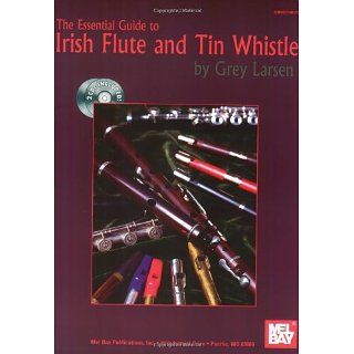 Essential Guide to Irish Flute and Tin Whistle Grey Larsen