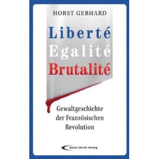 Liberté, Egalité, Brutalité Gewaltgeschichte der Französischen