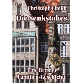Die Senkstakes   eine Bremer Familiengeschichte Roman 