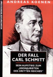 Der Fall Carl Schmitt. Sein Aufstieg zum Kronjuristen des Dritten