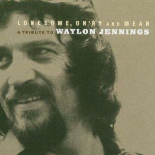Lonesome,Onry & Mean/Tribute to W.Jenning Musik