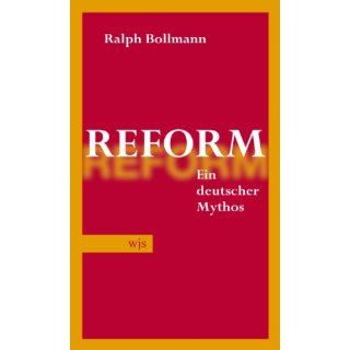 Reform Ein deutscher Mythos Ralph Bollmann Bücher