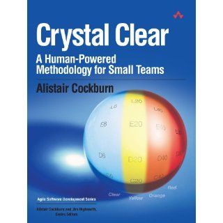 Crystal Clear A Human Powered Methodology for Small Teams (Agile