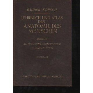 Rauber Kopsch Lehrbuch und Atlas der Anatomie des Menschen Band 1