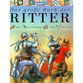 Das große Buch der Ritter. Rüstung, Ritterturniere, Pferde