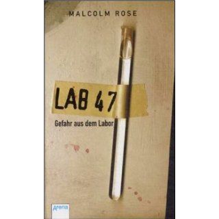 Lab 47, Gefahr aus dem Labor Malcolm Rose Bücher