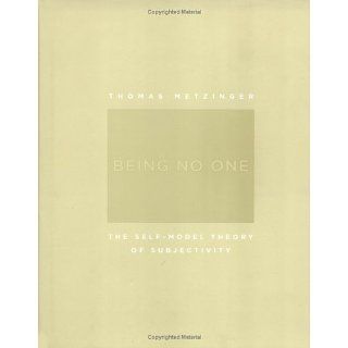 Being No One: The Self Model Theory of Subjectivity (Bradford Books