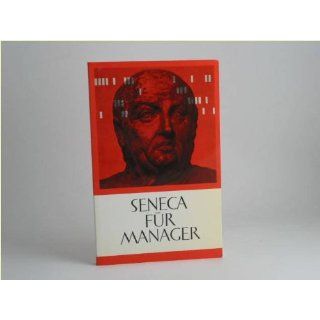Seneca für Manager. Sentenzen aus den Briefen an Lucilius 
