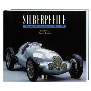 Silberpfeile. Die legendären Rennwagen 1934 bis 1955 