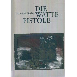 Die Wattepistole: Hans Paul Wacker, Alfred Hrdlicka