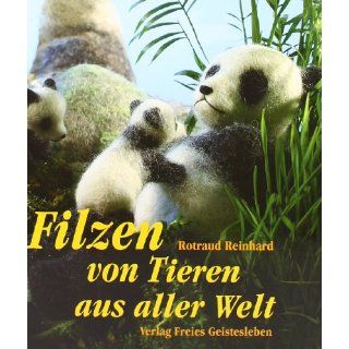 Filzen von Tieren aus aller Welt Rotraud Reinhard Bücher