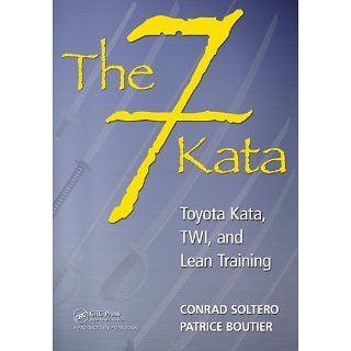 The 7 Kata: Toyota Kata, TWI, and Lean Training eBook: Conrad, Soltero