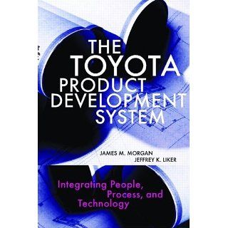 The Toyota Product Development System: Integrating People, Process
