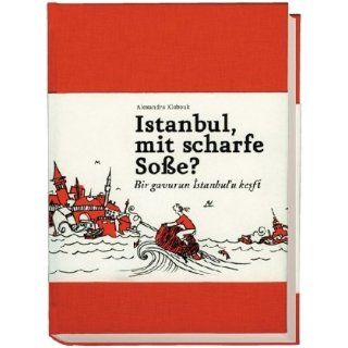 Istanbul, mit scharfe Soße? Ein Buch für alle, die auch keine