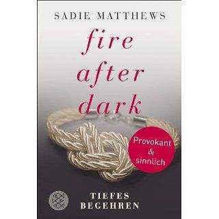 Fire after Dark   Tiefes Begehren: Band 2 eBook: Sadie Matthews