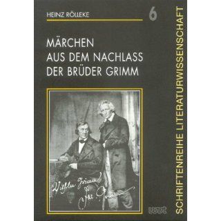 Märchen aus dem Nachlass der Brüder Grimm: Heinz Rölleke