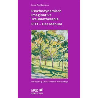 Psychodynamisch Imaginative Traumatherapie PITT®   Das Manual. Ein