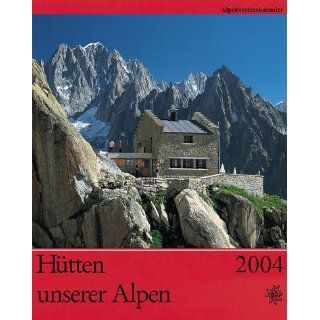 Hütten unserer Alpen 2004. Alpenvereins Kalender. Bücher