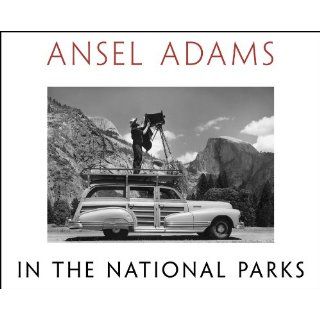 Ansel Adams in the National Parks Photographs from Americas Wild
