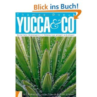 Yucca & Co. Winterharte Wüstengärten in Mitteleuropa anlegen und